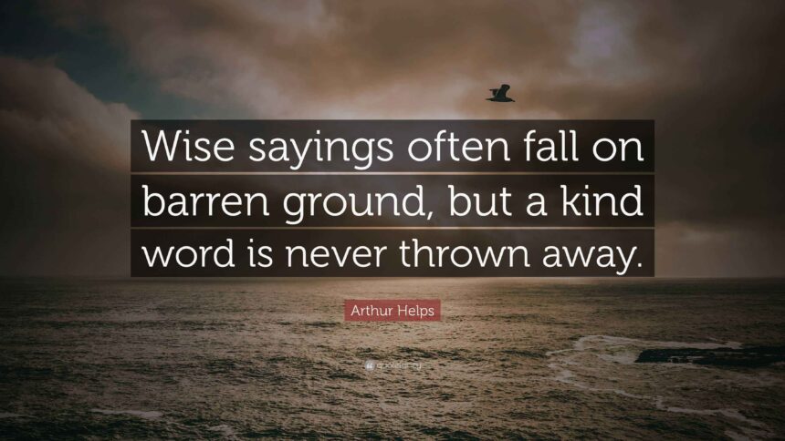 Wise sayings often fall on barren ground