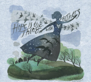Hope” is the thing with feathers