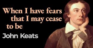When I have Fears That I May Cease to Be